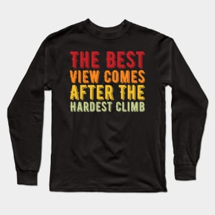 The Best View Comes After The Hardest Climb Long Sleeve T-Shirt